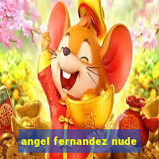 angel fernandez nude